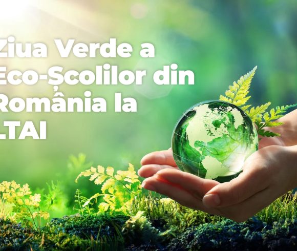 Ziua Verde a Eco-Școlilor din România, la LTAI